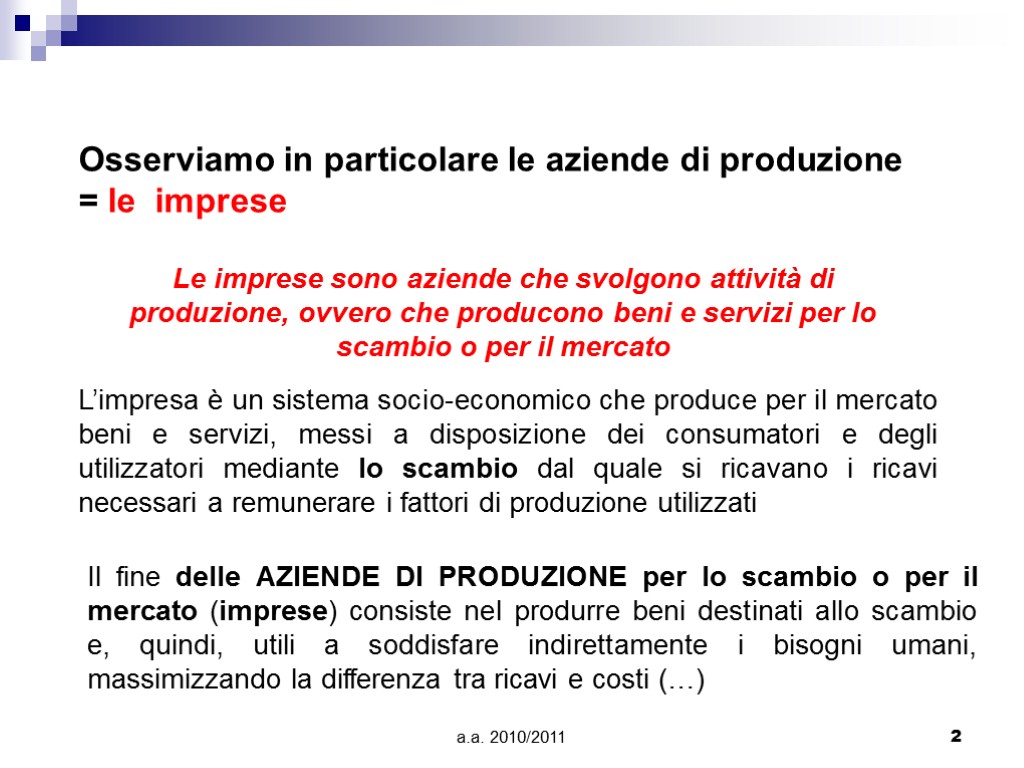 a.a. 2010/2011 2 Osserviamo in particolare le aziende di produzione = le imprese Le